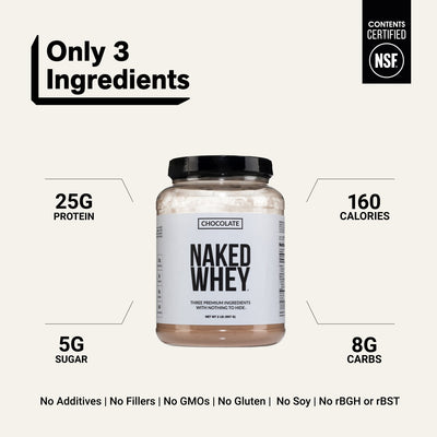 naked whey chocolate 2lb with 3 ingredients and 25g protein per serving.
